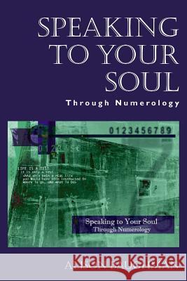 Speaking to Your Soul: Through Numerology Alison Baughman 9781493549610