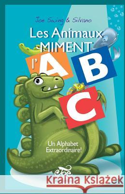 Les Animaux Miment l'ABC. Un Alphabet extraordinaire! Scolari, Silvano 9781493549962 Createspace