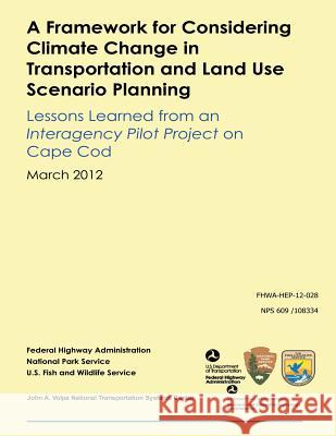 A Framework for Considering Climate Change in Transportation and Land Use Scenario Planning: Lessons Learned from an Interagency Pilot Project on Cape Ben Rasmussen Lindsey Morse David Perlman 9781493550692