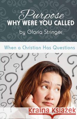 Purpose Why Were You Called Gloria Stringer 9781493551620 Createspace