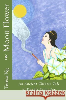 Moon Flower: An Ancient Chinese Tale of Deadly Seduction Zondervan Bibles 9781493552924