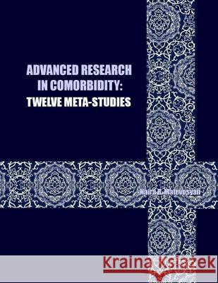 Advanced Research in Comorbidity: Twelve Meta-Studies Dr Naira Roland Matevosyan 9781493553013 Createspace