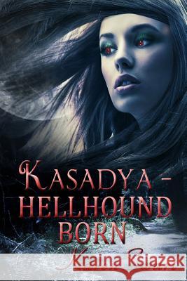 Kasadya Hellhound Born Karen Swart 9781493554904