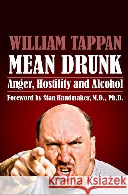 Mean Drunk: Anger, Hostility and Alcohol William Tappan 9781493556670 Createspace