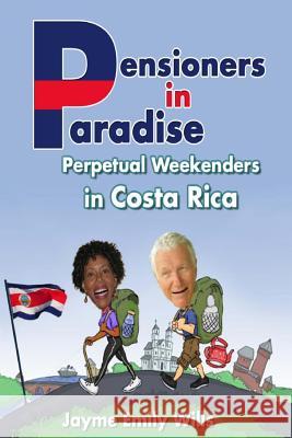 Pensioners in Paradise Mrs Jayme Emily Wills 9781493556861 Createspace