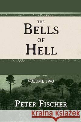 The Bells of Hell - Volume Two Peter Fischer Tim Schaub Sandra Kuipers 9781493557790 Createspace