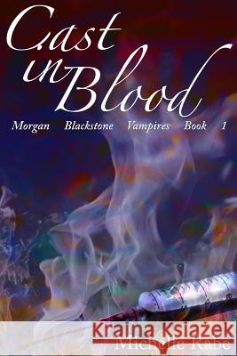 Cast in Blood Miss Michelle Rabe 9781493558100