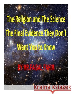 The Religion and The Science The Final Evidence They Don't Want You to Know Fahim, Faisal 9781493558582