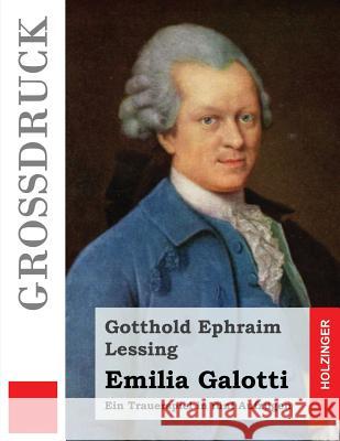 Emilia Galotti (Großdruck): Ein Trauerspiel in fünf Aufzügen Lessing, Gotthold Ephraim 9781493558957 Createspace