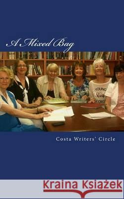 A Mixed Bag: An Anthology of Short Stories The Costa Writers' Circle 9781493560257 Createspace