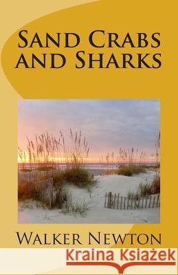 Sand Crabs and Sharks Walker Newton 9781493561384 Createspace