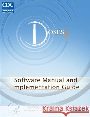 Doses: Software Manual and Implementation Guide Gregory P. Cole Ellsworth R. Spencer Dr Eric R. Bauer 9781493561971