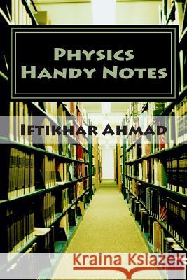 Physics Handy Notes: Short Definitions, McQs MR Iftikhar Ahmad 9781493562343