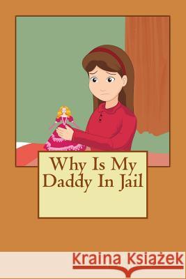 Why Is My Daddy In Jail Tomlinson, Pamela J. 9781493562879 Createspace