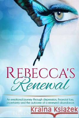 Rebecca's Renewal: A Woman's Journey To Financial Independence Galbraith, Eileen E. 9781493563005 Createspace Independent Publishing Platform