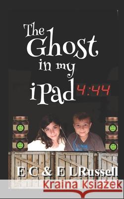 The Ghost in my iPad - 4: 44 Russell Ph. D., E. L. 9781493563074 Createspace