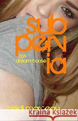 Subpervia: 1.05 - Dream House Heidi Marceau 9781493564040 Createspace