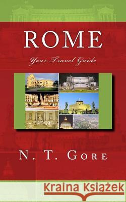 Your Rome Travel Guide N. T. Gore 9781493565320 Createspace
