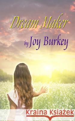 Dream Maker: The sequel to Life Saver Burkey, Joy 9781493565801