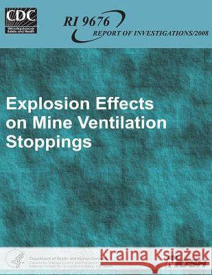 Explosion Effects on Mine Ventilation Stoppings Department of Health and Huma Centers for Disease Cont An National Institute Fo Safet 9781493566150 Createspace