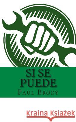 Si Se Puede: A Biography of Cesar Chavez Paul Brody Lifecaps 9781493566488 Createspace