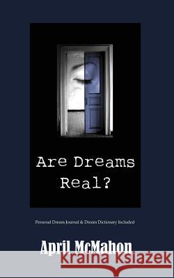 Are Dreams Real? April McMahon 9781493568574