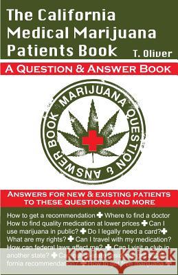 The California Medical Marijuana Patients Book T. Oliver 9781493568949 Createspace Independent Publishing Platform
