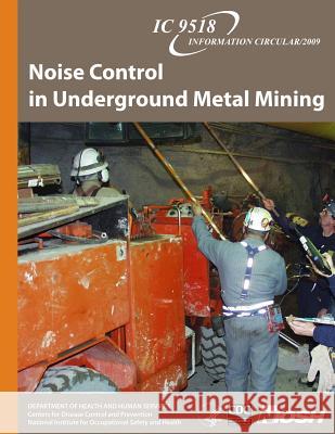 Noise Control in Underground Metal Mining Efrem R. Reeves Robert F. Randolph David S. Yantek 9781493570584 Createspace