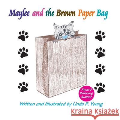 Maylee and the Brown Paper Bag Linda P. Young 9781493572106