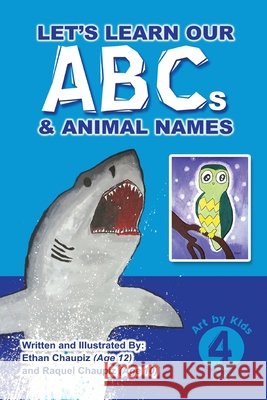 Let's Learn Our ABCs and Animal Names Ethan Chaupiz Raquel Chaupiz 9781493573196 Createspace