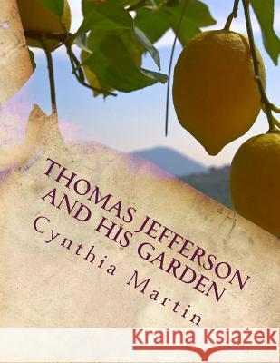 Thomas Jefferson and His Garden Cynthia a. Martin 9781493575053