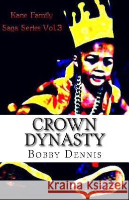 Crown Dynasty Bobby R. Denni 9781493576043 Createspace