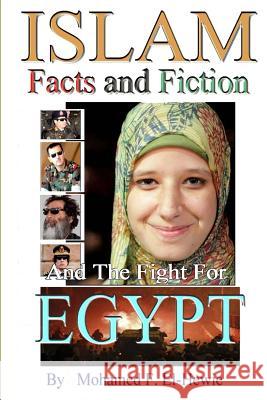 Islam Facts and Fiction And The Fight For Egypt El-Hewie, Mohamed F. 9781493577538