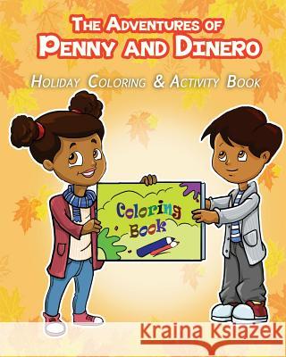 The Adventures of Penny and Dinero: Holiday Coloring & Activity Book Samantha Porter Abira Das Gail Adger 9781493577781 Createspace