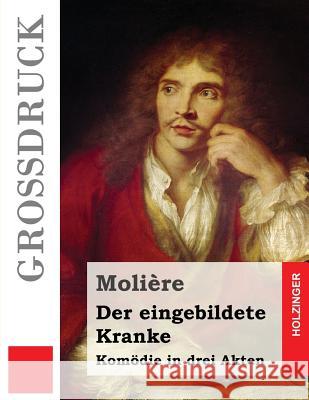 Der eingebildete Kranke (Großdruck) Moliere 9781493578610