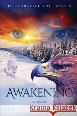 Awakening: The Chronicles of Banain MR Paul a. Svendsen 9781493579488