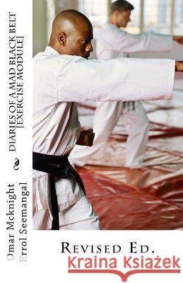 Diaries Of A Mad Black Belt: [Exercise Module] McKnight, Omar 9781493580255 Createspace