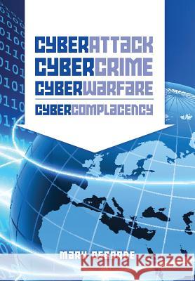 Cyber Attack, CyberCrime, CyberWarfare - CyberComplacency: Is Hollywood's blueprint for Chaos coming true Osborne, Mark 9781493581283 Createspace