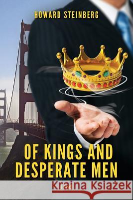 Of Kings and Desperate Men Howard Steinberg 9781493581924