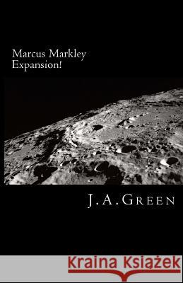 Marcus Markley: Expansion J. a. Green 9781493582440 Createspace