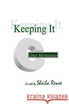 Keeping It 100: My little BOOK of simple notions and profound truths Jackson, Sheila Renee 9781493583799 Createspace