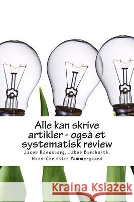 Alle kan skrive artikler - også et systematisk review Burcharth, Jakob 9781493583812 Createspace