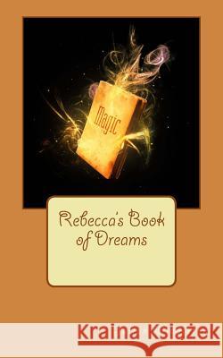 Rebecca's Book of Dreams Julian Middleton 9781493584185 Createspace Independent Publishing Platform