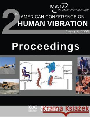Proceedings of the Second American Conference on Human Vibration Department of Health and Huma Centers for Disease Cont An National Institute Fo Safet 9781493584628 Createspace