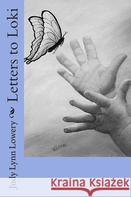 Letters to Loki Judy Lynn Lowery 9781493585304 Createspace