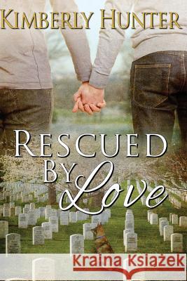 Rescued by Love Kimberly Hunter 9781493585458 Createspace