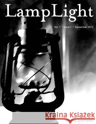 Lamplight - Volume 1 Issue 1 Jacob Haddon Robert Ford J. F. Gonzalez 9781493585915 Createspace