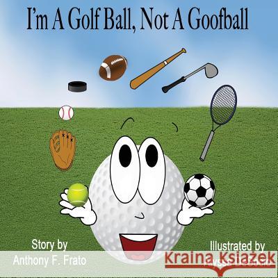 I'm A Golf Ball, Not A Goof Ball Desocio, Alyssa 9781493586530