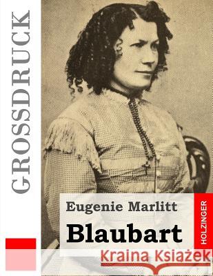 Blaubart (Großdruck) Marlitt, Eugenie 9781493587629 Createspace