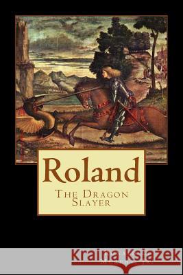 Roland, Dragon Slayer Ronald L. Murph 9781493588633 Createspace